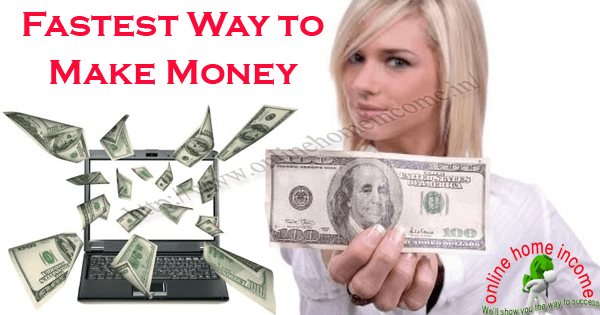 fastest way to make money online