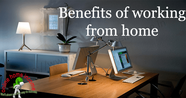The benefits of working at home