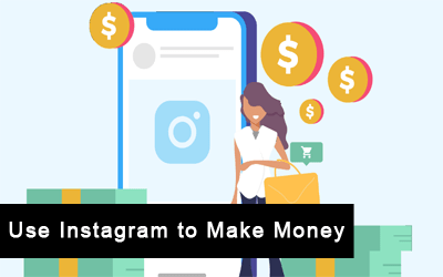 Use Instagram To Make Money