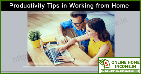 Productivity Tips for Working from Home
