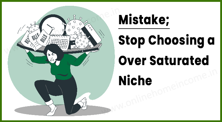 Do Not Choose Over Saturated Niche